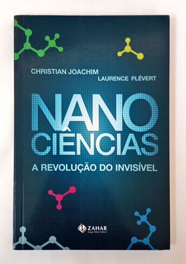 <a href="https://www.touchelivros.com.br/livro/nanociencias-a-revolucao-do-invisivel/">Nanociências A Revolução do Invisível - Christian Joachim; Laurence Plévert</a>