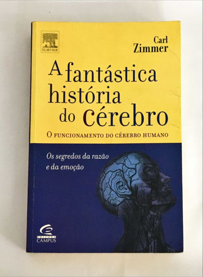 <a href="https://www.touchelivros.com.br/livro/a-fantastica-historia-do-cerebro/">A Fantástica História do Cérebro - Carl Zimmer</a>