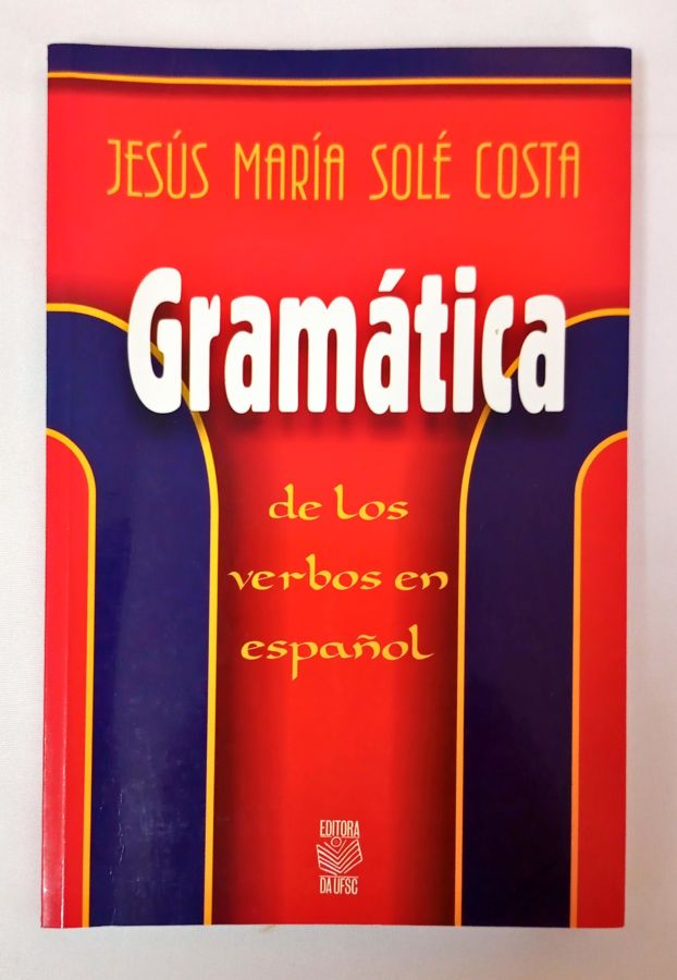 <a href="https://www.touchelivros.com.br/livro/gramatica-de-los-verbos-en-espanol/">Gramatica de los Verbos En Español - Jesús Maria Solé Costa</a>