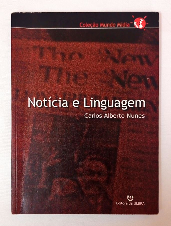 <a href="https://www.touchelivros.com.br/livro/noticia-e-linguagem/">Noticia e Linguagem - Carlos Alberto Nunes</a>