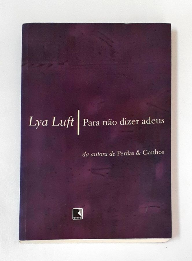 <a href="https://www.touchelivros.com.br/livro/para-nao-dizer-adeus-2/">Para não Dizer Adeus - Lya Luft</a>