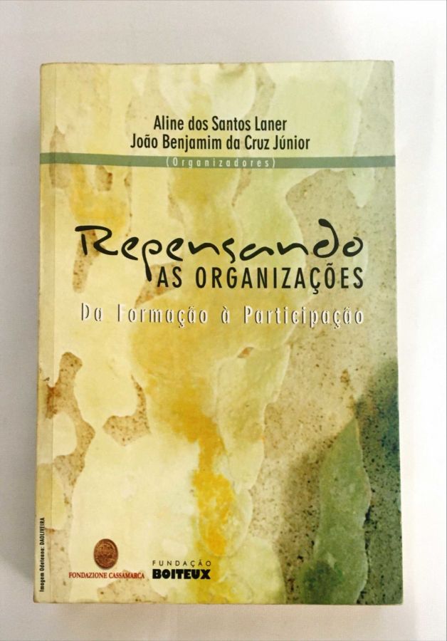 <a href="https://www.touchelivros.com.br/livro/repensando-as-organizacoes-da-formacao-a-participacao/">Repensando as Organizações – Da Formação à Participação - Aline dos Santos Laner</a>