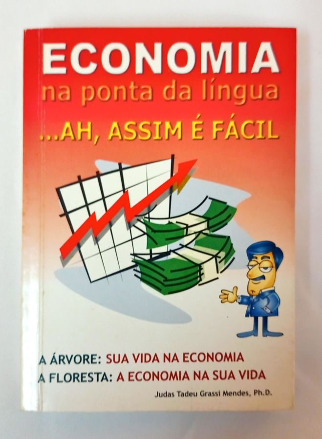 <a href="https://www.touchelivros.com.br/livro/economia-na-ponta-da-lingua/">Economia na Ponta da Língua - Judas Tadeu Grassi Mendes</a>
