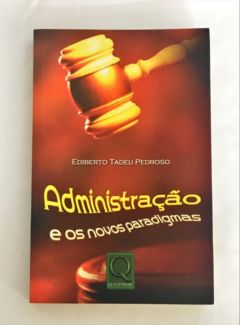 <a href="https://www.touchelivros.com.br/livro/administracao-e-os-novos-paradigmas/">Administração e Os Novos Paradigmas - Ediberto Tadeu Pedroso</a>