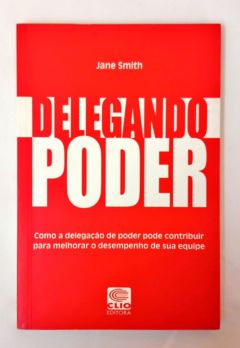 <a href="https://www.touchelivros.com.br/livro/delegando-poder/">Delegando Poder - Jane Smith</a>