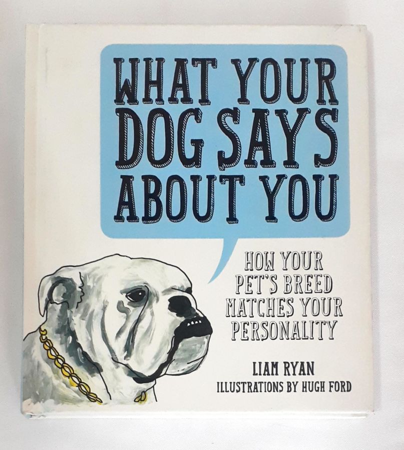 <a href="https://www.touchelivros.com.br/livro/what-your-dog-says-about-you/">What Your Dog Says About You - Liam Ryan</a>