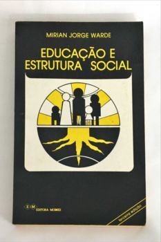 <a href="https://www.touchelivros.com.br/livro/educacao-e-estrutura-social/">Educação e Estrutura Social - Mirian Jorge Warde</a>