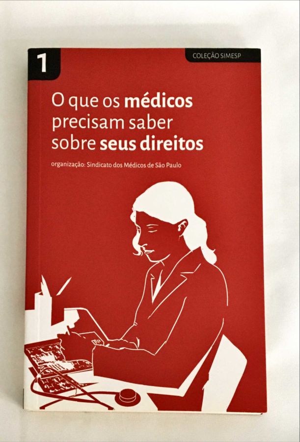 <a href="https://www.touchelivros.com.br/livro/o-que-os-medicos-precisam-saber-sobre-seus-direitos/">O Que os Médicos Precisam Saber Sobre Seus Direitos - Sindicato dos Médicos de São Paulo</a>