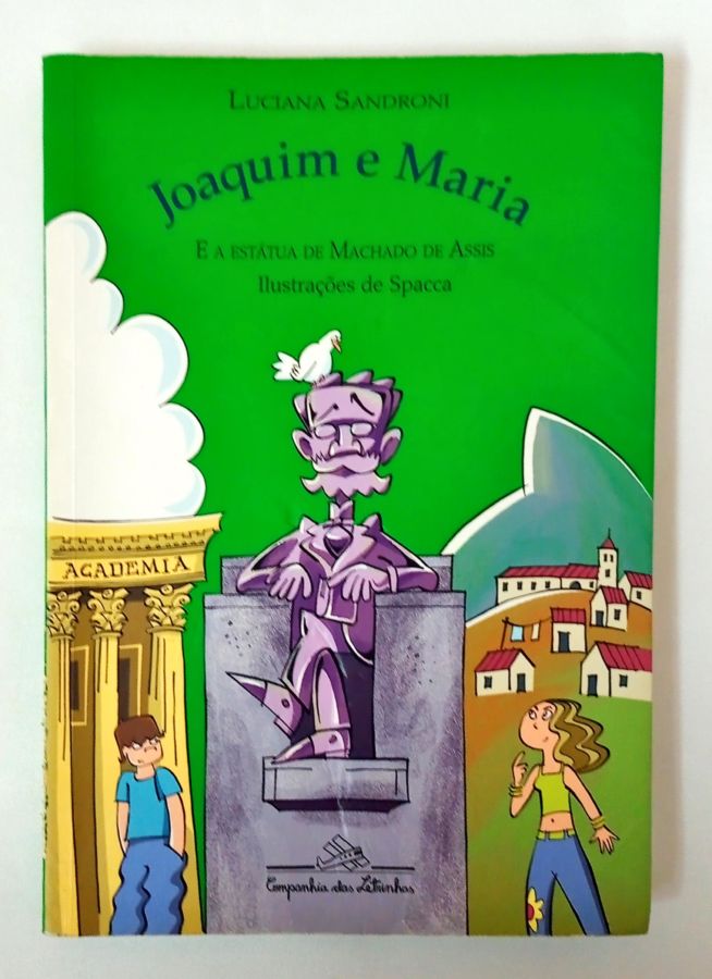 <a href="https://www.touchelivros.com.br/livro/joaquim-e-maria-e-a-estatua-de-machado-de-assis/">Joaquim e Maria e a Estatua de Machado de Assis - Luciana Sandroni</a>