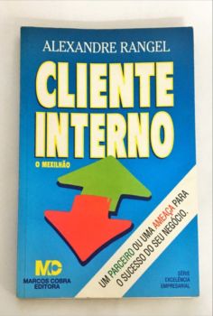 <a href="https://www.touchelivros.com.br/livro/cliente-interno-o-mexilhao/">Cliente Interno – o Mexilhão - Alexandre Rangel</a>