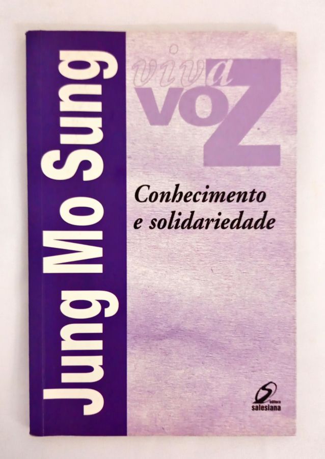 <a href="https://www.touchelivros.com.br/livro/conhecimento-e-solidariedade/">Conhecimento e Solidariedade - Jung Mo Sung</a>