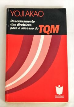 <a href="https://www.touchelivros.com.br/livro/desdobramento-das-diretrizes-para-o-sucesso-do-tqm/">Desdobramento das Diretrizes para o Sucesso do TQM - Yoji Akao</a>