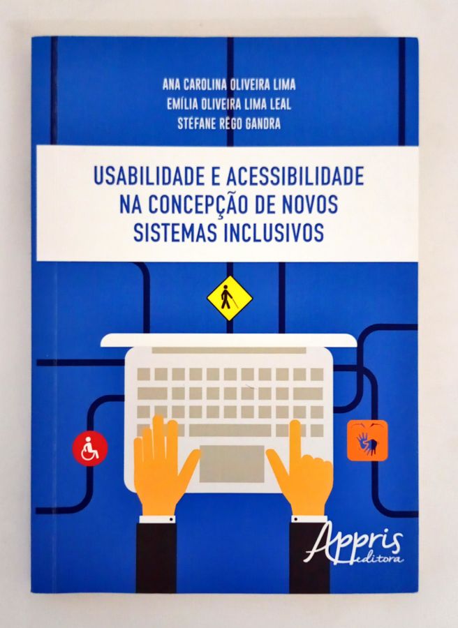 <a href="https://www.touchelivros.com.br/livro/usabilidade-e-acessibilidade-na-concepcao-de-novos-sistemas-inclusivos/">Usabilidade e Acessibilidade na Concepção de Novos Sistemas Inclusivos - Ana Carolina Oliveira Lima</a>