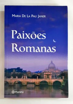 <a href="https://www.touchelivros.com.br/livro/paixoes-romanas/">Paixões Romanas - Maria De La Pau Janer</a>