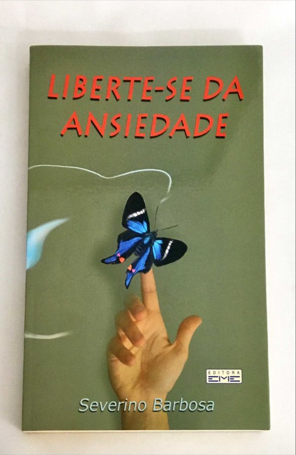 <a href="https://www.touchelivros.com.br/livro/liberte-se-da-ansiedade/">Liberte-se da Ansiedade - Severino Barbosa</a>