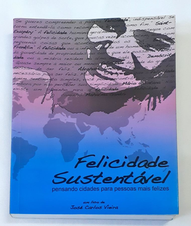 <a href="https://www.touchelivros.com.br/livro/felicidade-sustentavel/">Felicidade Sustentável - José Carlos Vieira</a>