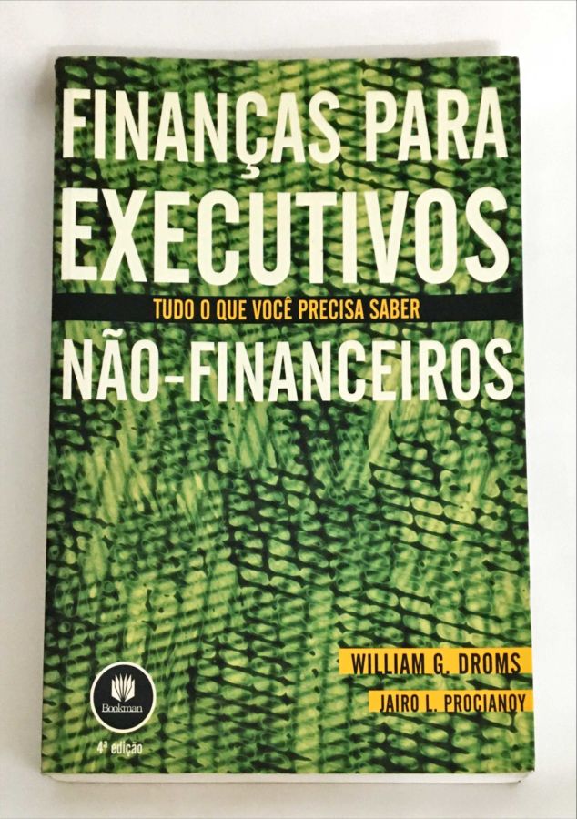 <a href="https://www.touchelivros.com.br/livro/financas-para-executivos-nao-financeiros/">Finanças para Executivos Não-Financeiros - Jairo L. Procianoy, Willian G. Droms</a>