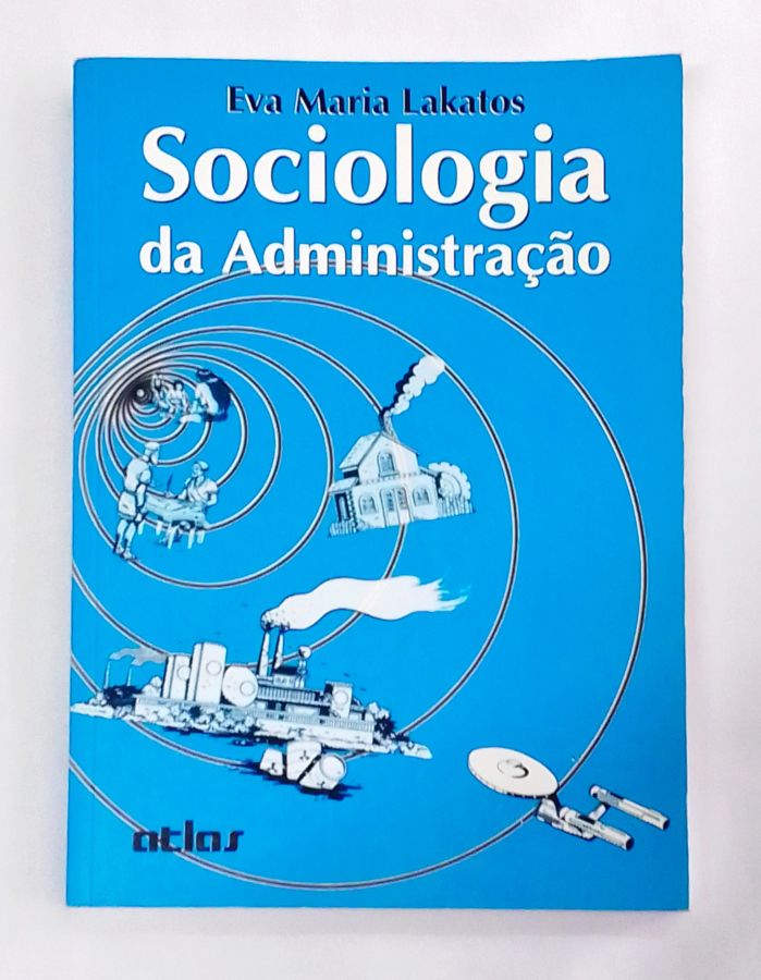 <a href="https://www.touchelivros.com.br/livro/sociologia-da-administracao-2/">Sociologia da Administração - Eva Maria Lakatos</a>