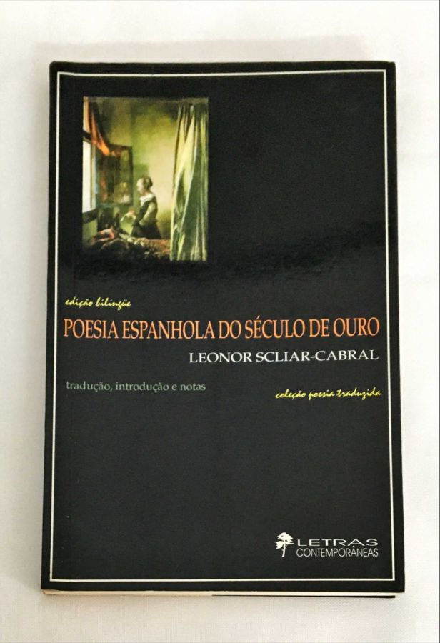 <a href="https://www.touchelivros.com.br/livro/poesia-espanhola-do-seculo-de-ouro/">Poesia Espanhola do Século de Ouro - Leonor Scliar-Cabral</a>