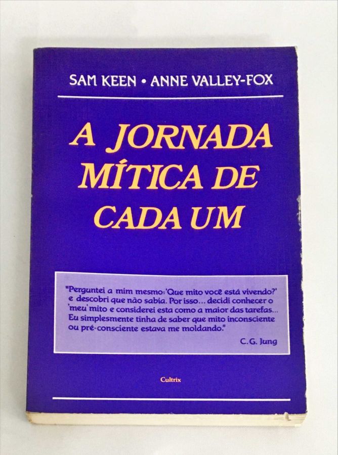 <a href="https://www.touchelivros.com.br/livro/a-jornada-mitica-de-cada-um/">A Jornada Mítica De Cada Um - Anne Valley-Fox, Sam Keen</a>