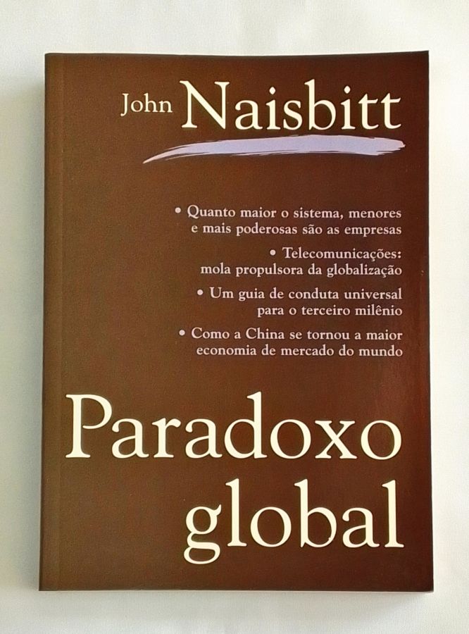 <a href="https://www.touchelivros.com.br/livro/paradoxo-global/">Paradoxo Global - John Naisbitt</a>