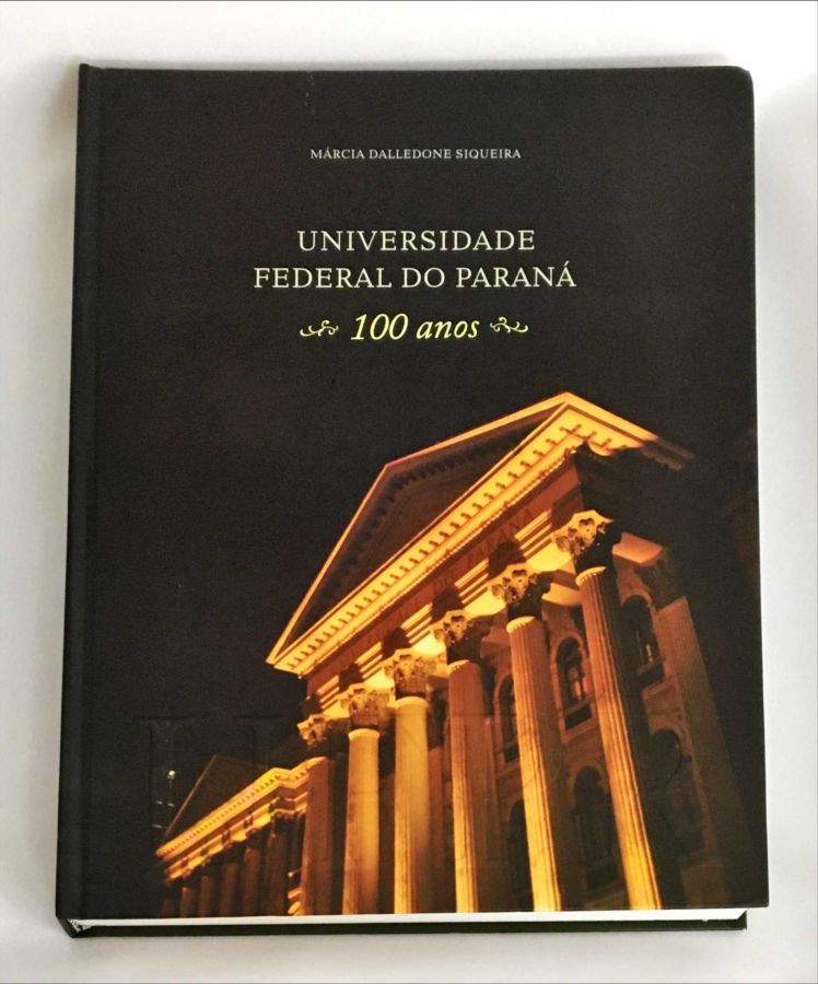 <a href="https://www.touchelivros.com.br/livro/universidade-federal-do-parana-100-anos/">Universidade Federal Do Parana: 100 Anos - Marcia Dalledone Siqueira</a>