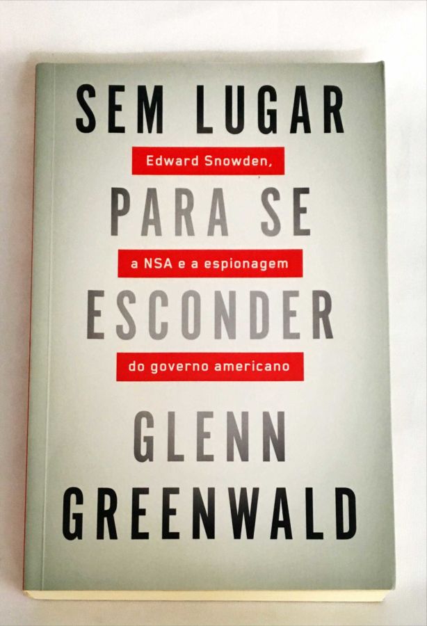 <a href="https://www.touchelivros.com.br/livro/sem-lugar-para-se-esconder-edward-snowden-a-nsa-e-a-espionagem-do-governo-americano/">Sem Lugar Para Se Esconder – Edward Snowden, a NSA e a Espionagem do Governo Americano - Glenn Greenwald</a>