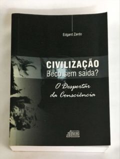 <a href="https://www.touchelivros.com.br/livro/civilizacao-beco-sem-saida-o-despertar-da-consciencia/">Civilização Beco sem Saida? o Despertar da Consciência - Edgard Zardo</a>