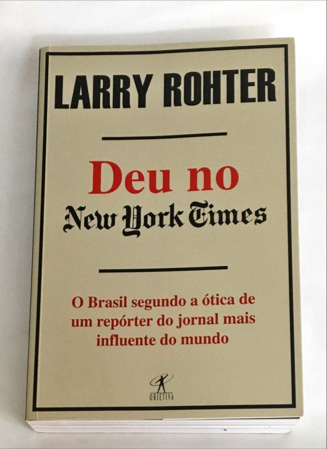 <a href="https://www.touchelivros.com.br/livro/deu-no-new-york-times/">Deu No New York Times - Larry Rohter</a>