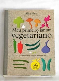 <a href="https://www.touchelivros.com.br/livro/meu-primeiro-jantar-vegetariano/">Meu Primeiro Jantar Vegetariano - Alice Hart</a>