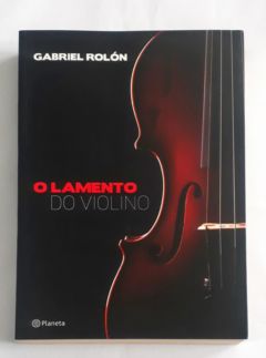 <a href="https://www.touchelivros.com.br/livro/o-lamento-do-violino/">O Lamento do Violino - Gabriel Rolón</a>