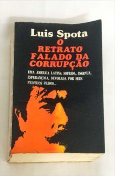 <a href="https://www.touchelivros.com.br/livro/o-retrato-falado-da-corrupcao/">O Retrato Falado da Corrupção - Luis Spota</a>