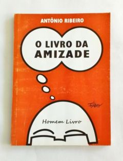 <a href="https://www.touchelivros.com.br/livro/o-livro-da-amizade/">O Livro da Amizade - Antônio Ribeiro</a>