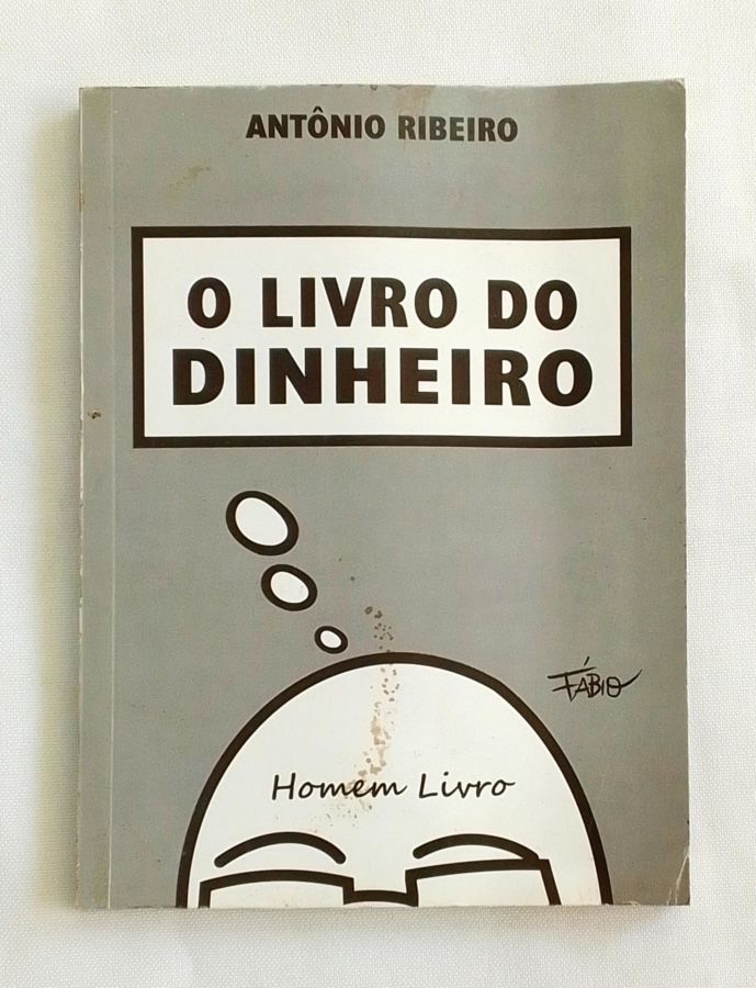 <a href="https://www.touchelivros.com.br/livro/o-livro-do-dinheiro/">O Livro do Dinheiro - Antônio Ribeiro</a>