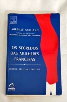 <a href="https://www.touchelivros.com.br/livro/os-segredos-das-mulheres-francesas/">Os Segredos das Mulheres Francesas - Mireille Guiliano</a>