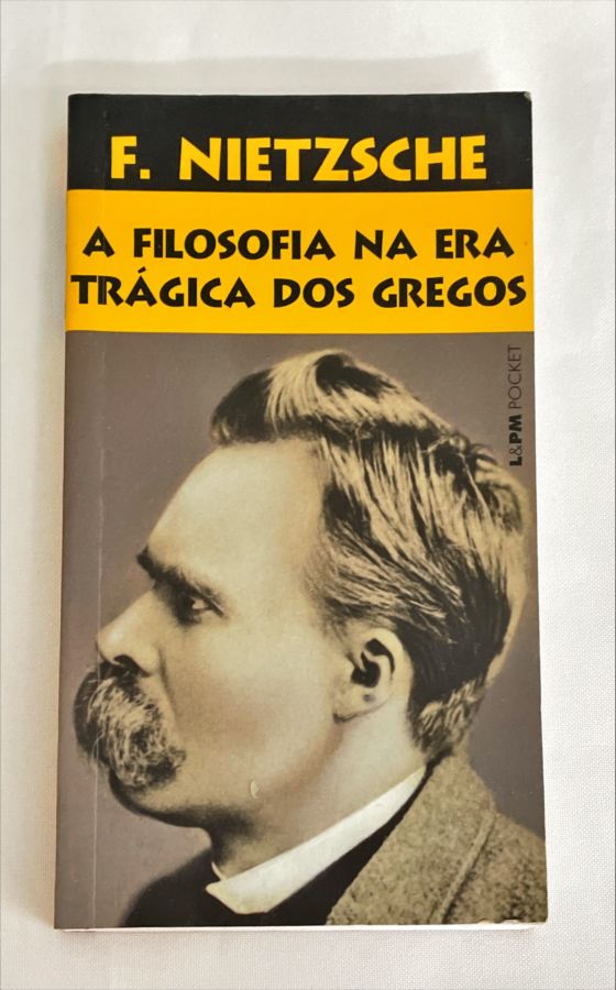 <a href="https://www.touchelivros.com.br/livro/a-filosofia-na-era-tragica-dos-gregos/">A Filosofia Na Era Trágica Dos Gregos - Friedrich Nietzsche</a>
