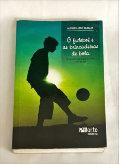 <a href="https://www.touchelivros.com.br/livro/o-futebol-e-as-brincadeiras-de-bola/">O Futebol e as Brincadeiras De Bola - Alcides Scaglia</a>