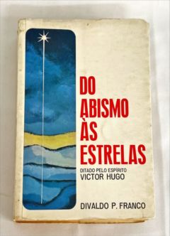 <a href="https://www.touchelivros.com.br/livro/do-abismo-as-estrelas-2/">Do Abismo às Estrelas - Divaldo P. Franco</a>