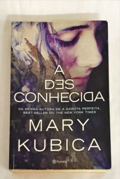 <a href="https://www.touchelivros.com.br/livro/a-desconhecida/">A Desconhecida - Mary Kubica</a>