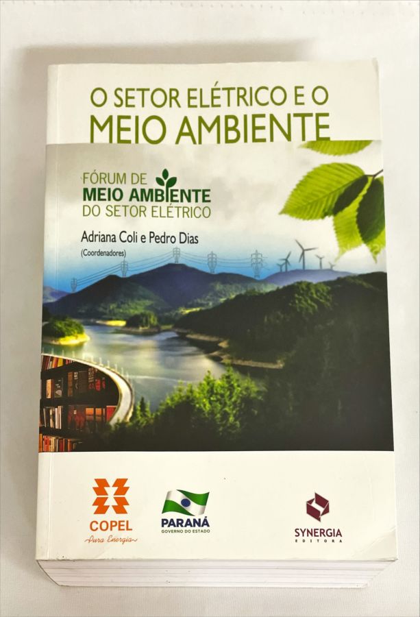 <a href="https://www.touchelivros.com.br/livro/o-setor-eletrico-e-o-meio-ambiente/">O Setor Elétrico e o Meio Ambiente - Adriana Coli e Pedro Dias (coords.)</a>