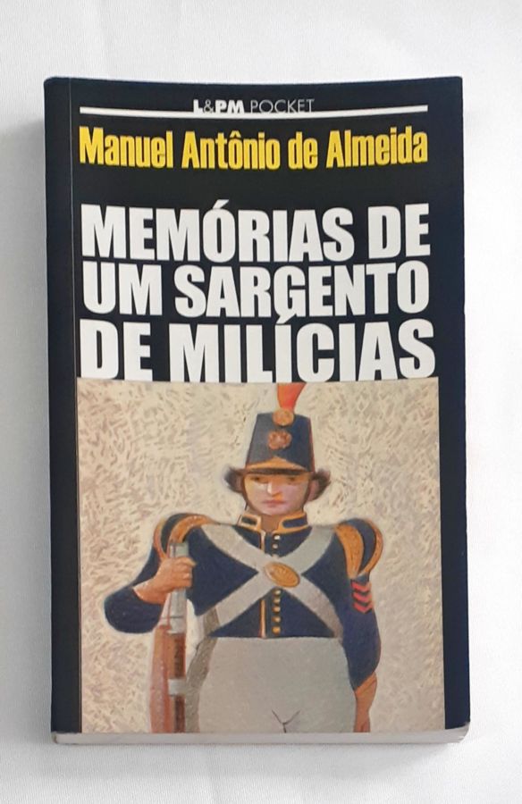 <a href="https://www.touchelivros.com.br/livro/memorias-de-um-sargento-de-milicias-edicao-de-bolso/">Memórias de um Sargento de Milícias – Edição de Bolso - Manoel Antonio de Almeida</a>