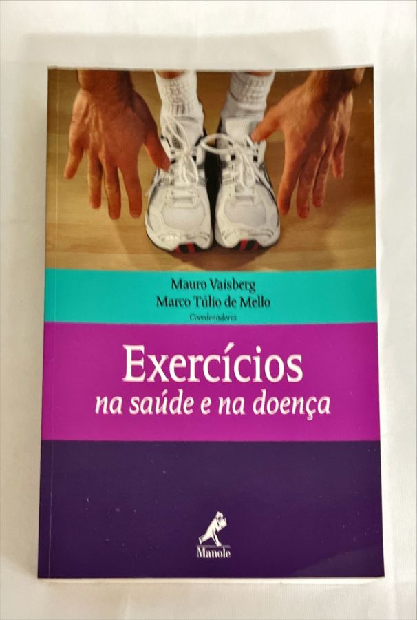 <a href="https://www.touchelivros.com.br/livro/exercicios-na-saude-e-na-doenca/">Exercícios Na Saúde e Na Doença - Mauro Vaisberg e Marco Túlio de Mello</a>