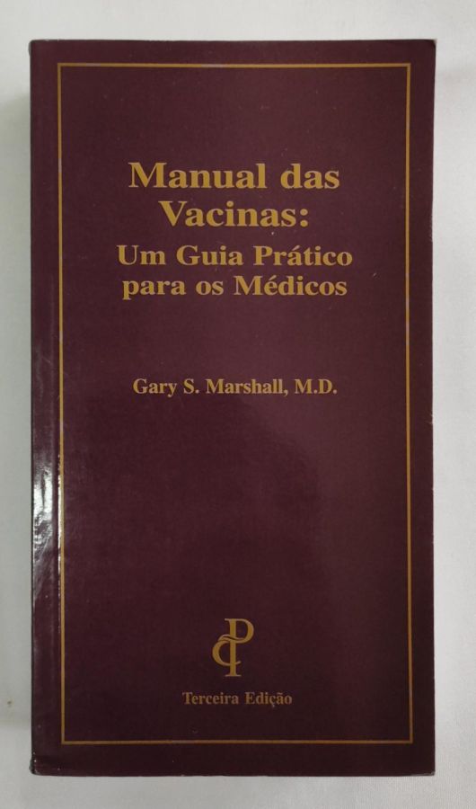 <a href="https://www.touchelivros.com.br/livro/manual-das-vacinas-um-guia-pratico-para-os-medicos/">Manual das Vacinas: Um Guia Prático para os Médicos - Gary S. Marshall</a>