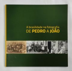 <a href="https://www.touchelivros.com.br/livro/brasilidade-na-fotografia-de-pedro-a-joao-2/">Brasilidade na Fotografia de Pedro a João - Vários Autores</a>