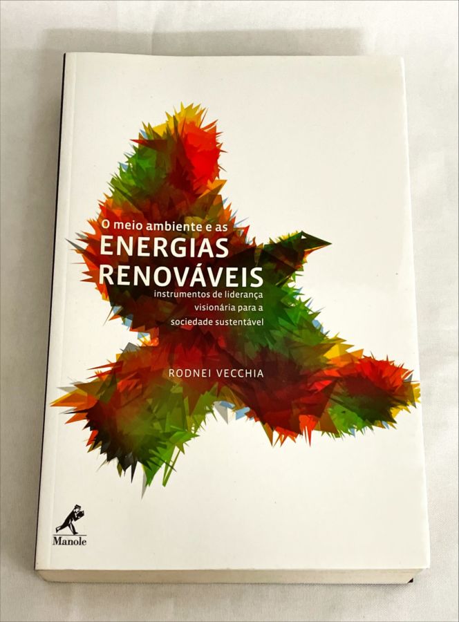 <a href="https://www.touchelivros.com.br/livro/meio-ambiente-e-as-energias-renovaveis-instrumentos-de-lideranca-visionaria-para-a-sociedade-sustentavel/">Meio Ambiente e as Energias Renováveis – Instrumentos de Liderança Visionária Para a Sociedade Sustentável - Rodnei Vecchia</a>