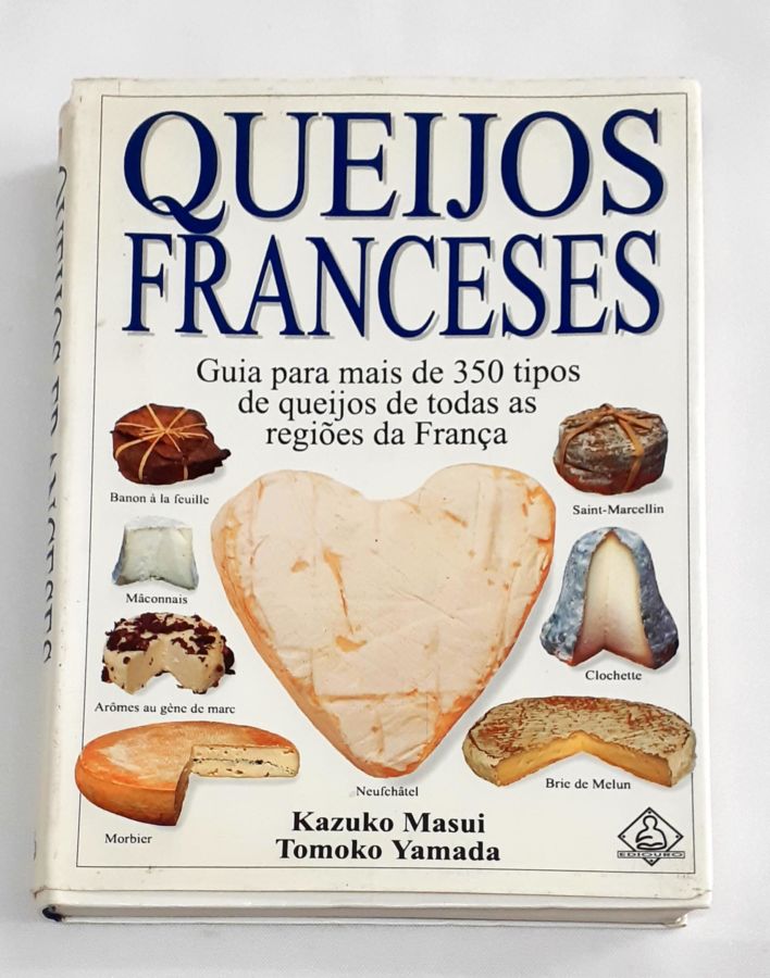 <a href="https://www.touchelivros.com.br/livro/queijos-franceses/">Queijos Franceses - Kazuko Masui</a>