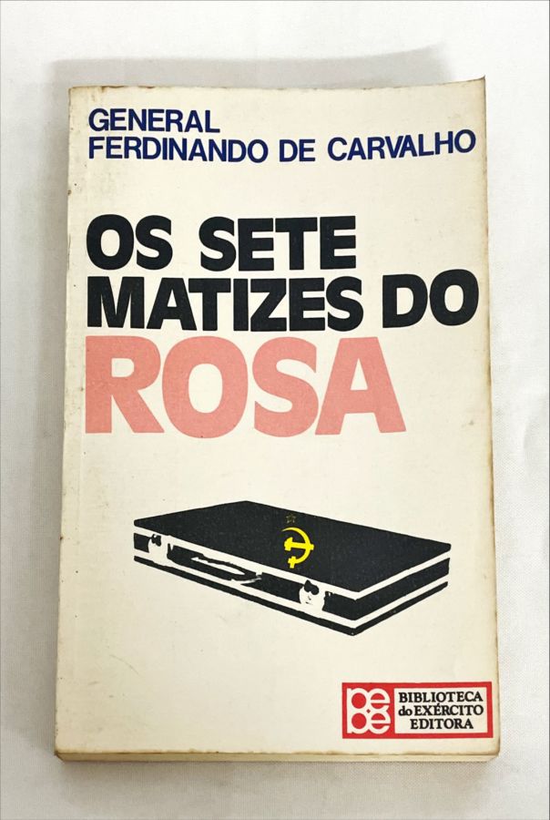 <a href="https://www.touchelivros.com.br/livro/os-sete-matizes-do-rosa/">Os Sete Matizes do Rosa - General Ferdinando de Carvalho</a>