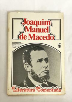 <a href="https://www.touchelivros.com.br/livro/joaquim-manuel-de-macedo-literatura-comentada/">Joaquim Manuel de Macedo – Literatura Comentada - Douglas Tufano</a>