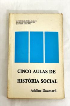 <a href="https://www.touchelivros.com.br/livro/cinco-aulas-de-historia-social/">Cinco Aulas de História Social - Adeline Daumard</a>