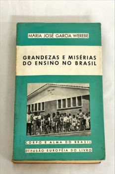 <a href="https://www.touchelivros.com.br/livro/grandezas-e-miserias-do-ensino-no-brasil/">Grandezas e Misérias do Ensino no Brasil - Maria José Garcia Werebe</a>